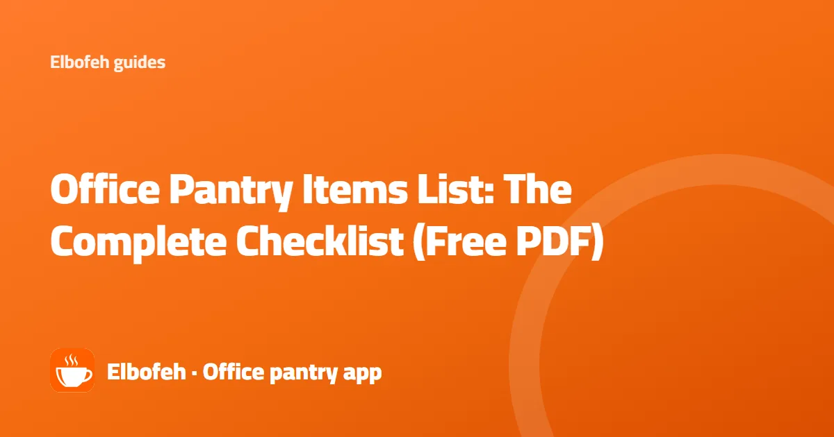 Office Pantry Items List: The Complete Checklist (Free PDF)